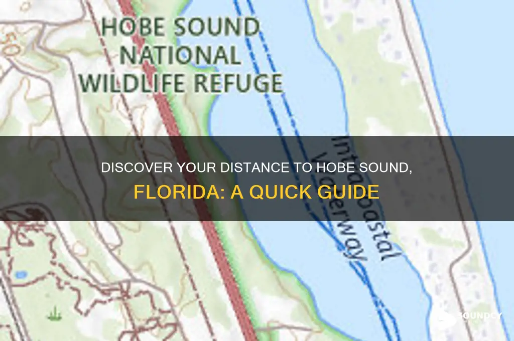 how far to hobe sound florida from my location