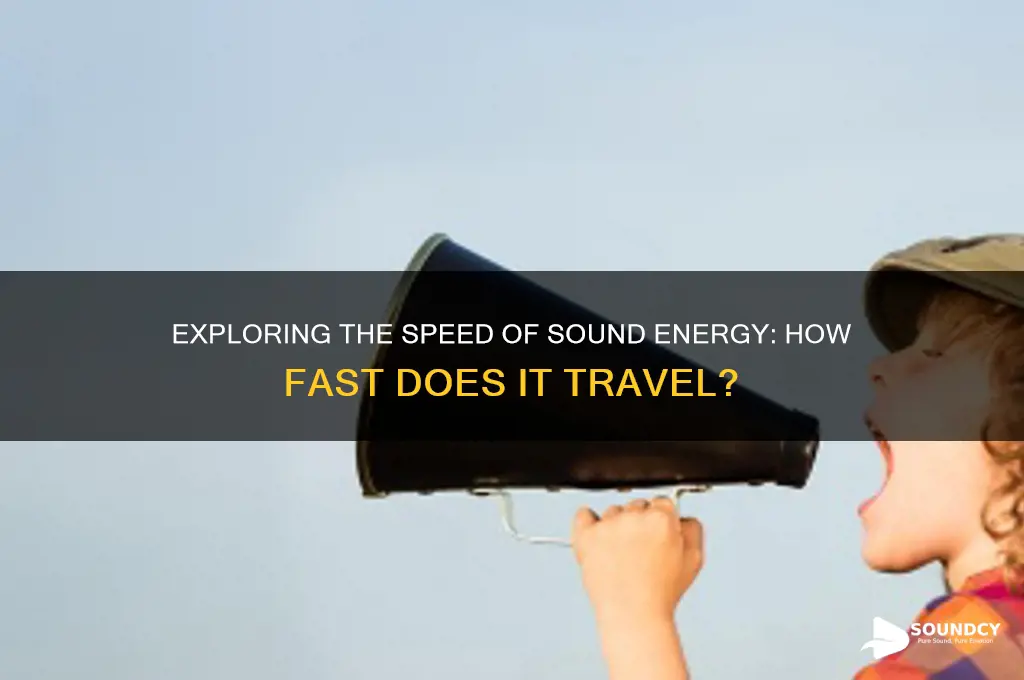 how fast does sound energy travel