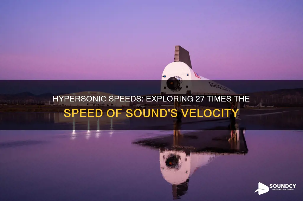 how fast is 27 times the speed of sound