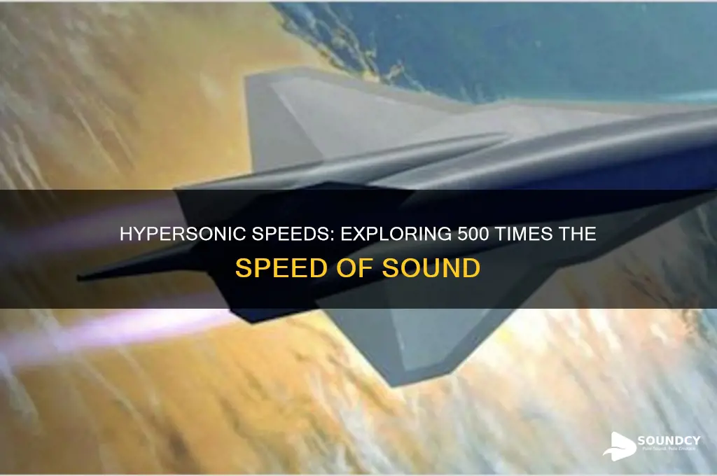 how fast is 500 times the speed of sound
