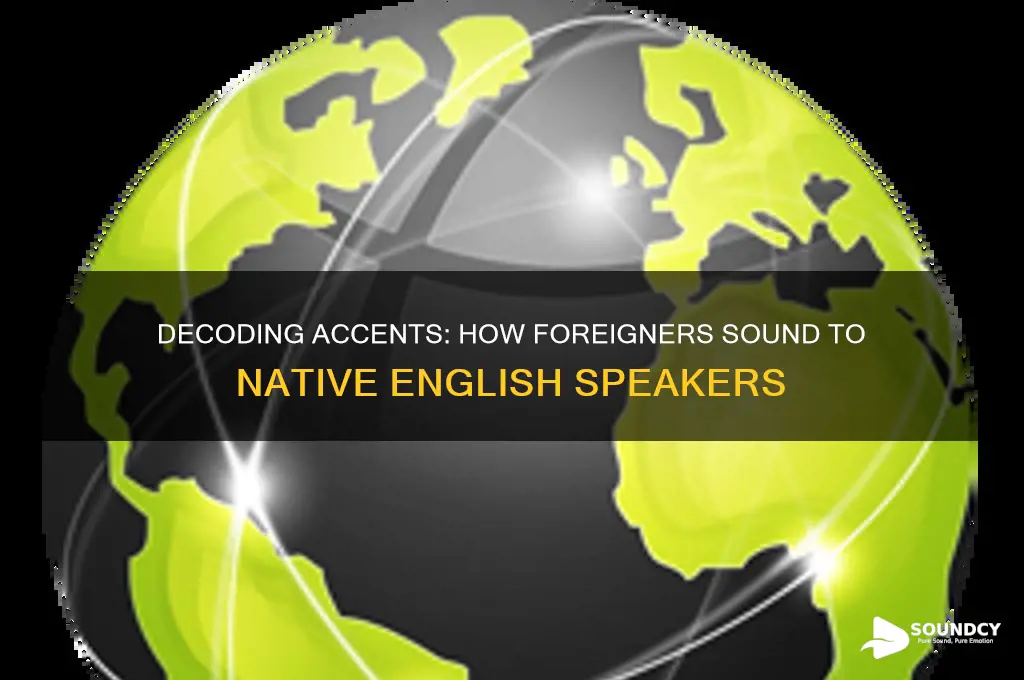how foreigners sound like accents