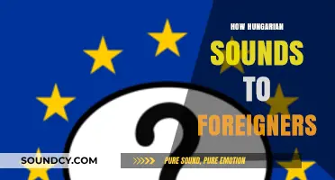 Unraveling the Unique Melody: How Hungarian Sounds to Foreign Ears