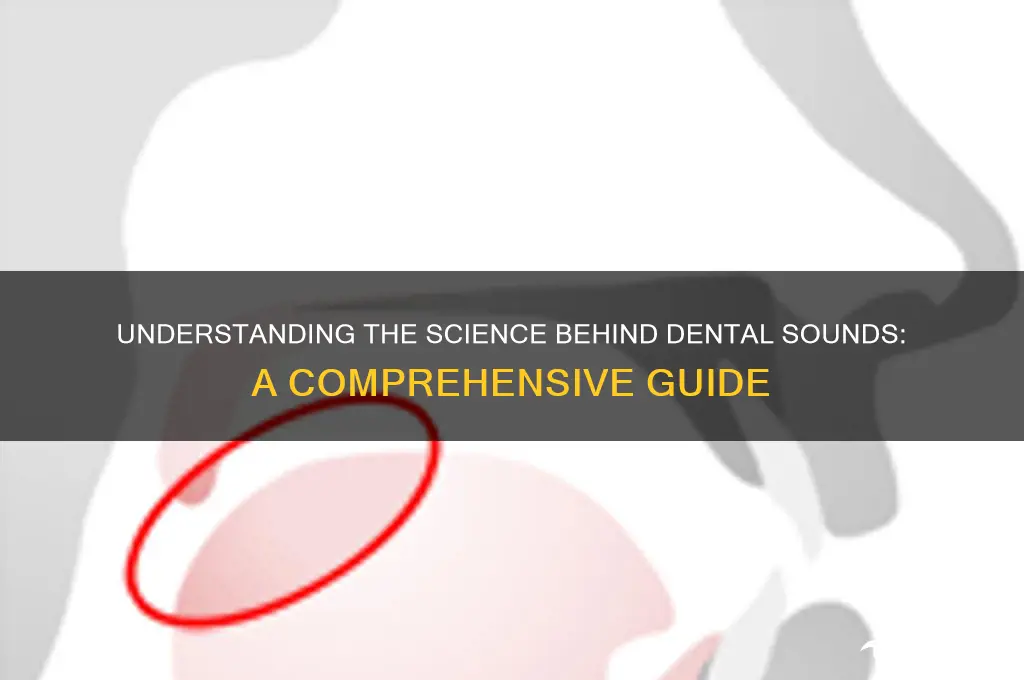 how is a dental sound made