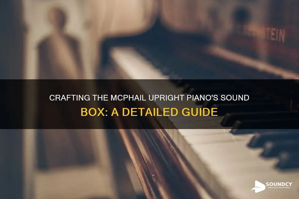 how is a mcphail upright piano sound box built