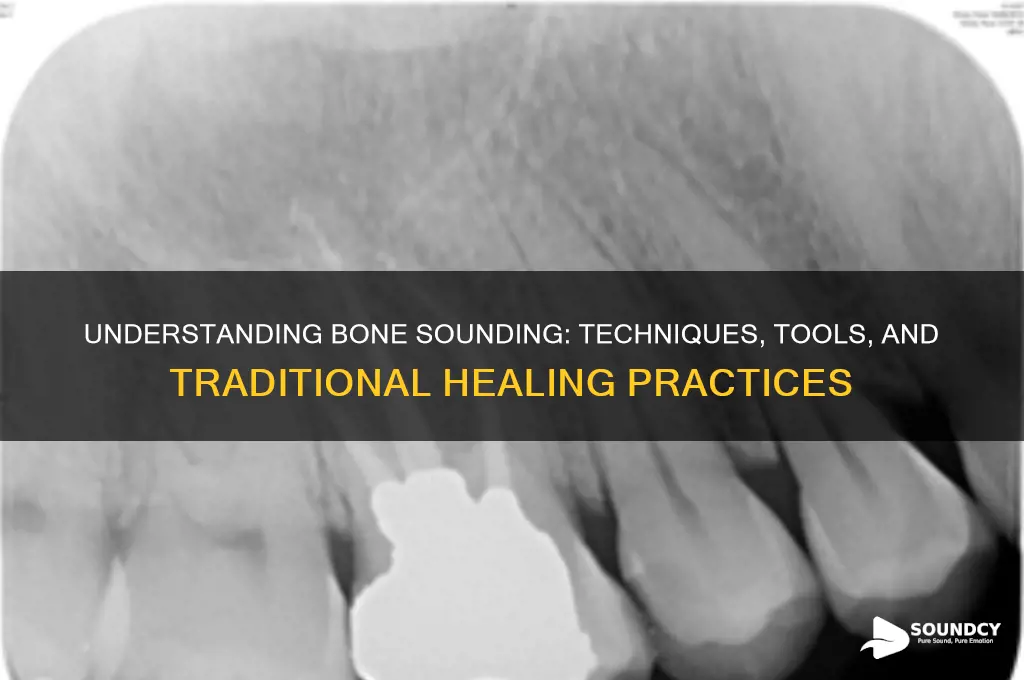 how is bone sounding done