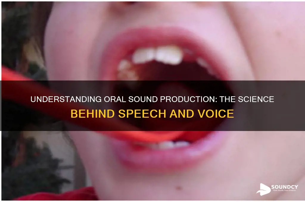 how is oral sound produced