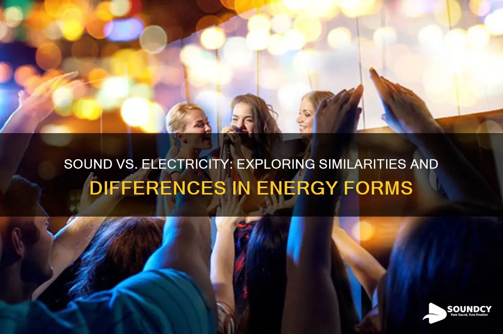 how is sound and electrical energy alike and differrett