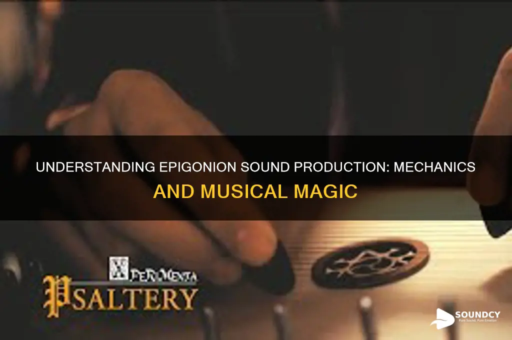 how is sound produced in epigonion