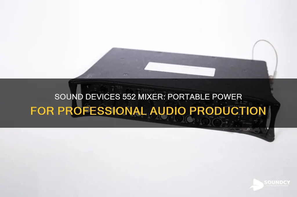 how is the sound devices 552 portable production mixer