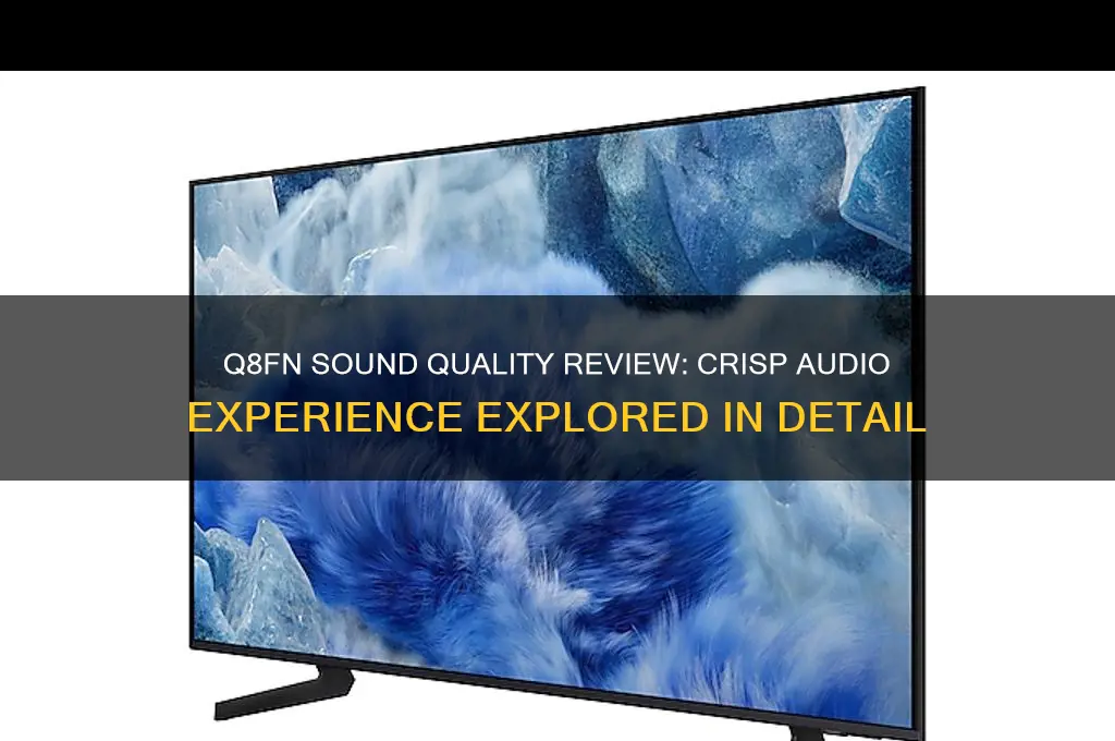 how is the sound on q8fn