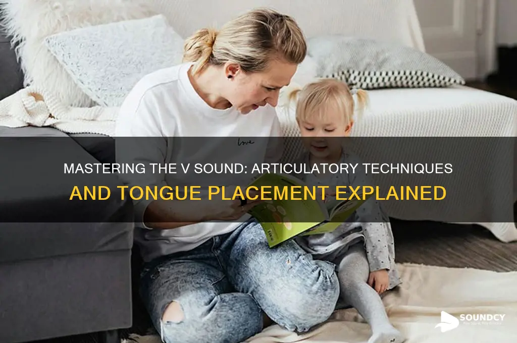 how is the v sound articulated
