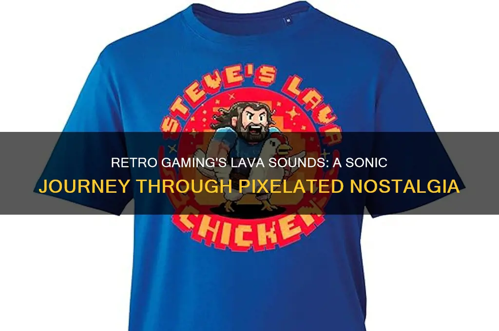 how lava sounds retro gaming