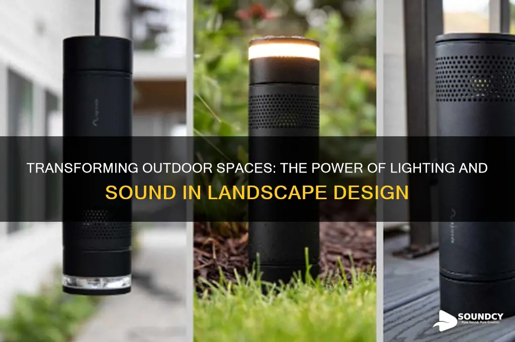 how lighting and sound enhances landscape