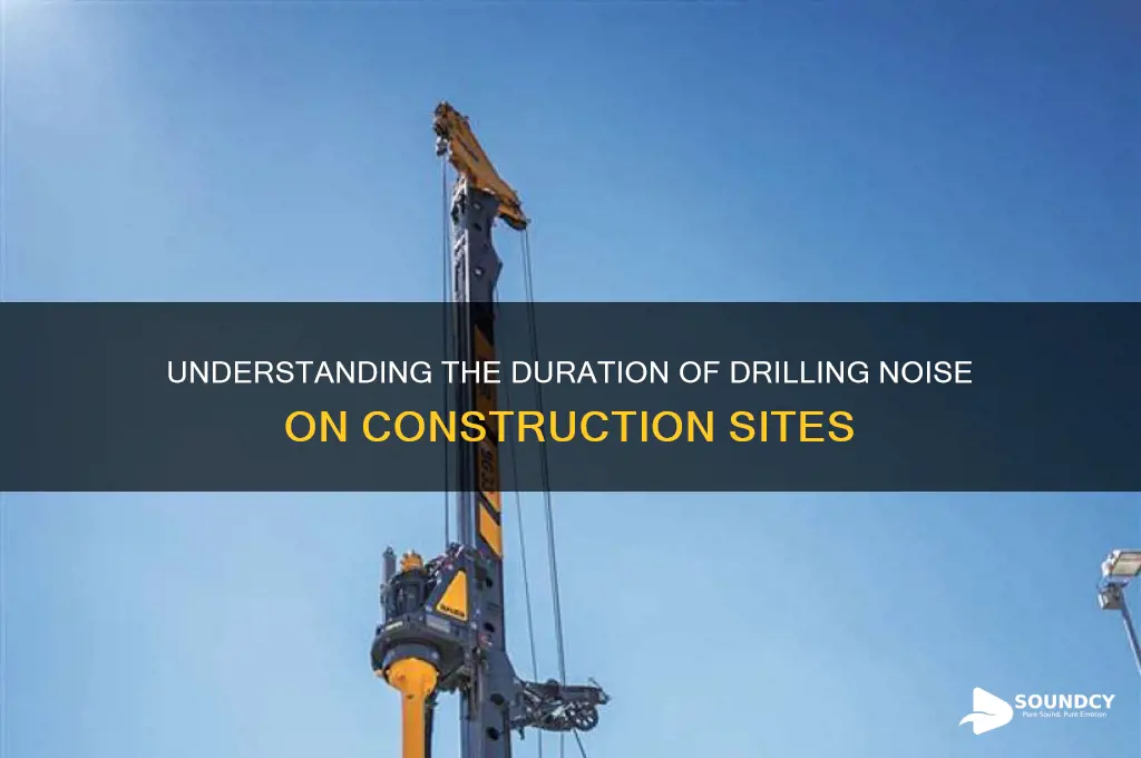 how long construction site drilling sounds