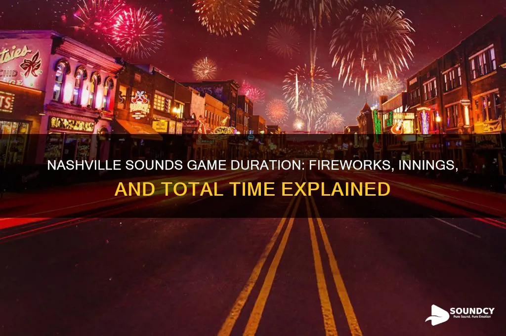 how long does nashville sounds game last with fireworks