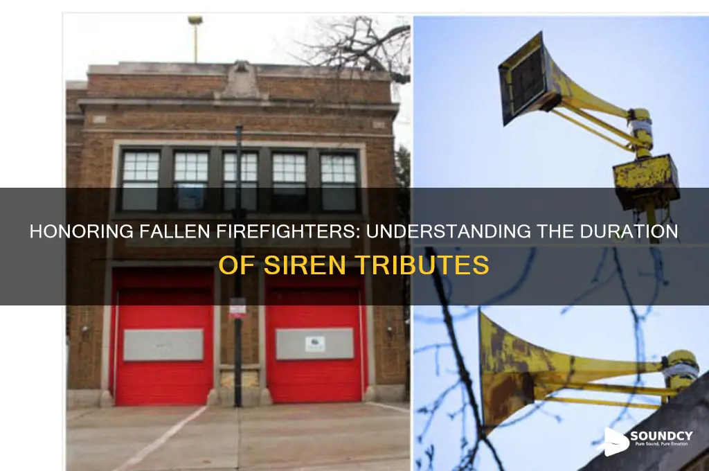 how long donyou sound the siren for fallen firefighters