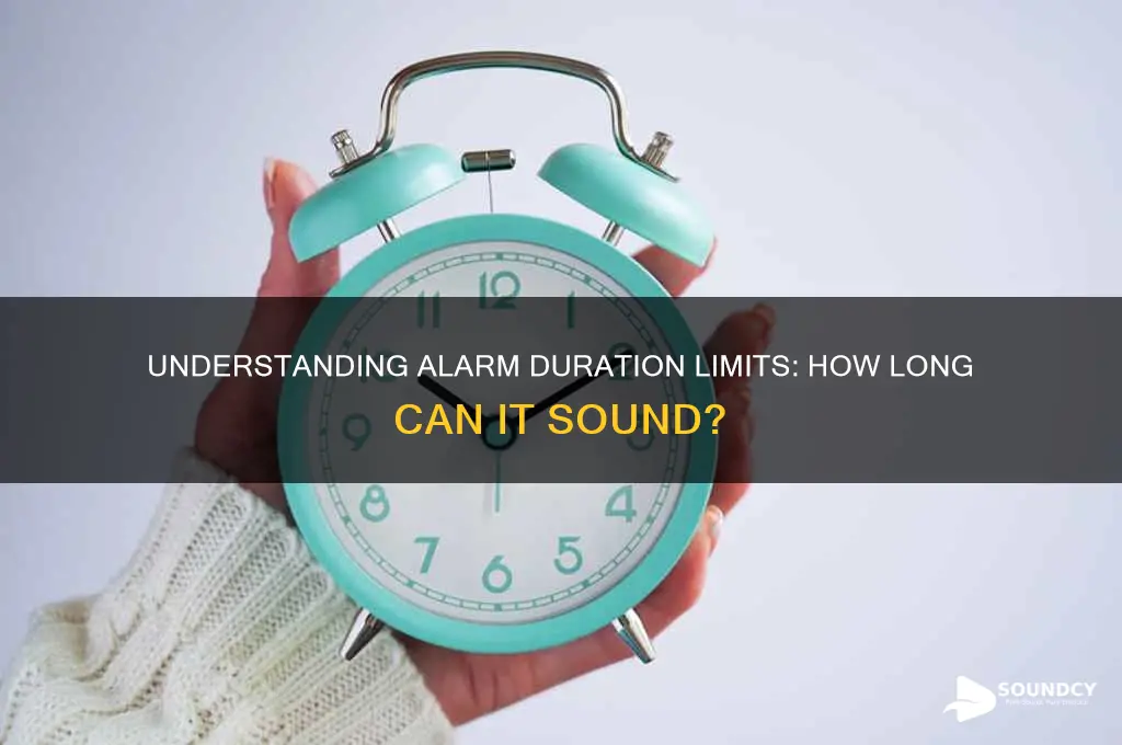 how long is an alarm allowed to sound for