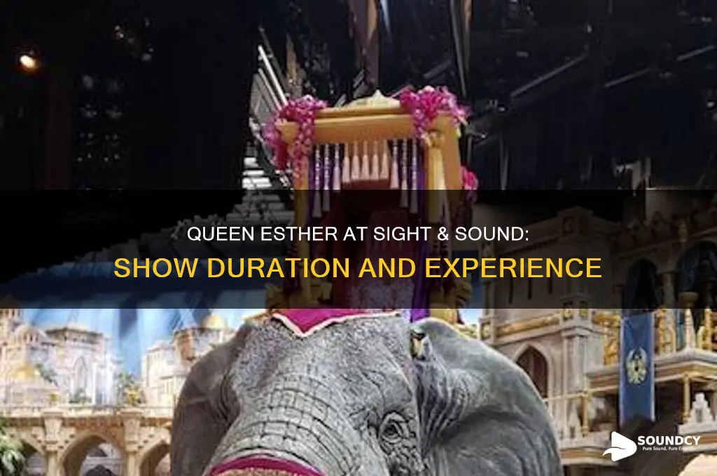 how long is queen esther at sight and sound