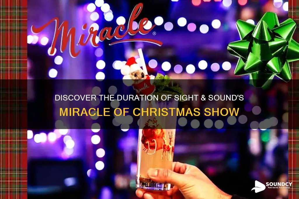 how long is sight and sound miracle of christmas