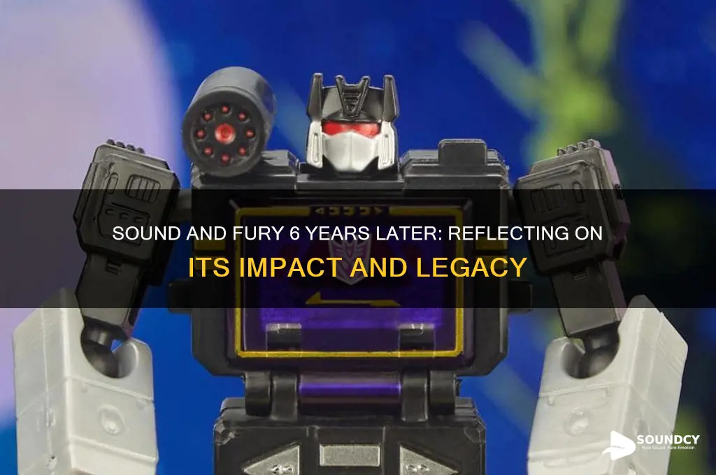 how long is sound and fury 6 years later
