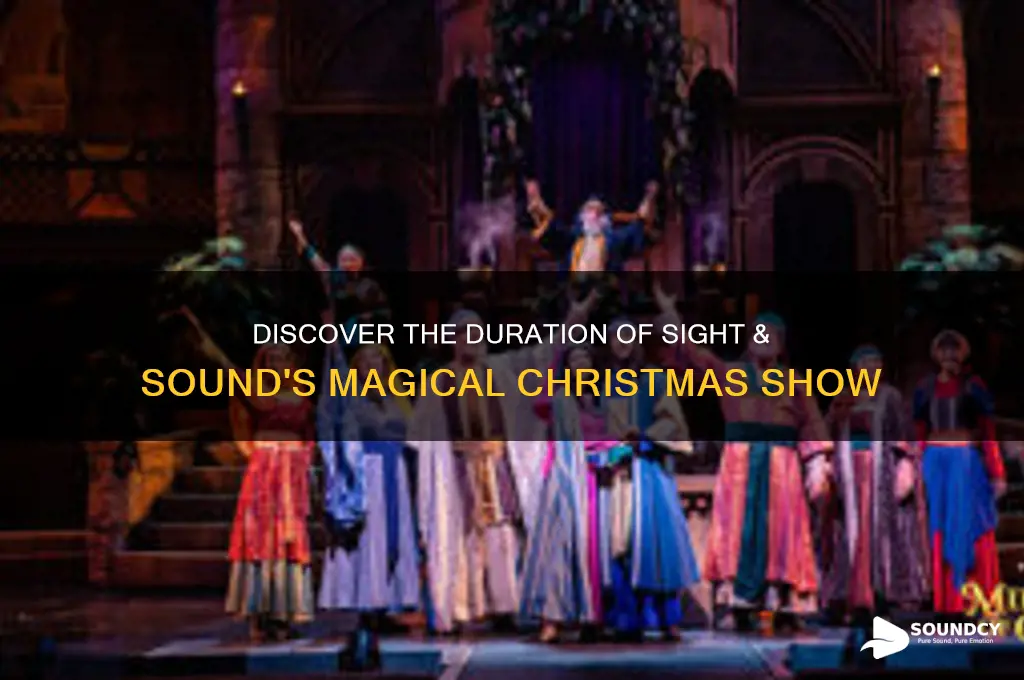 how long is the christmas show at sight&sound