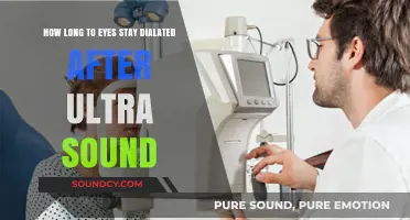 How Long Do Eyes Stay Dilated After an Ultrasound?
