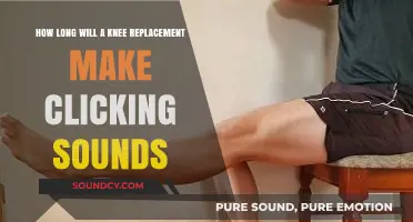 Knee Replacement Clicking: How Long Should You Expect the Sounds?