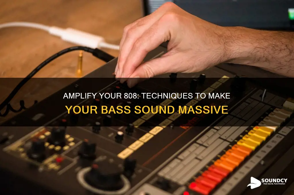 how make 808 sound bigger