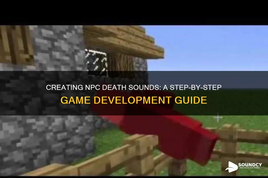 how make a npc make a sound when dead