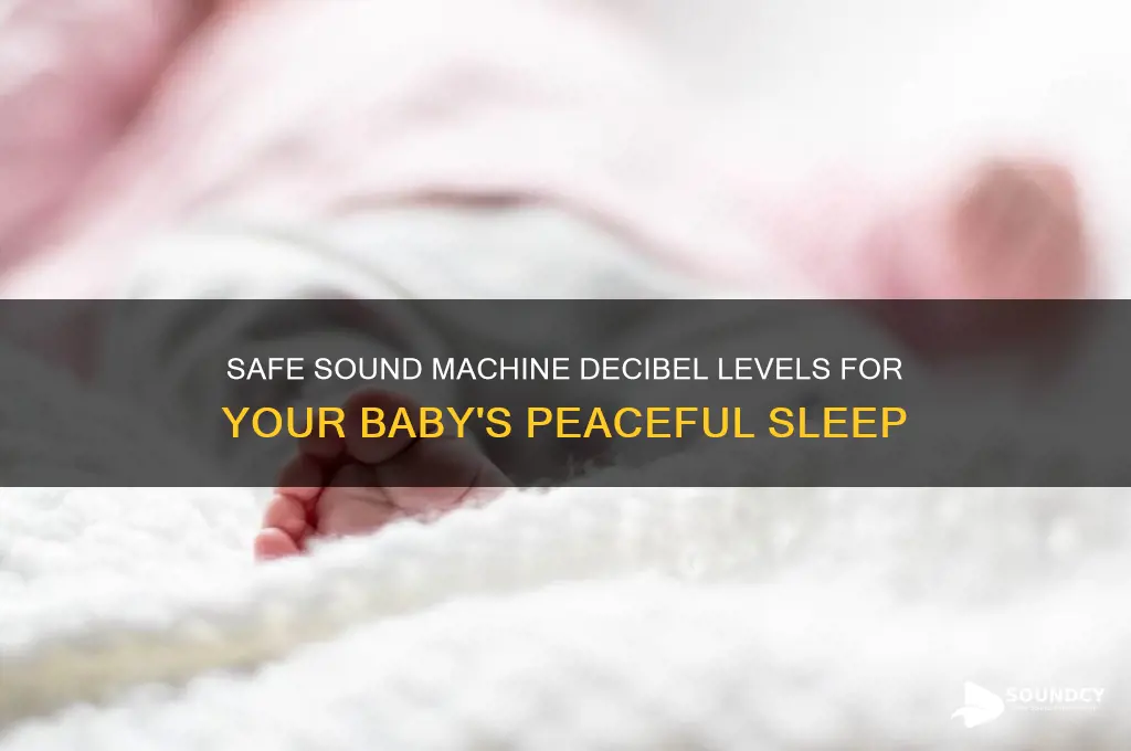 how many decibels is safe for baby sound machine
