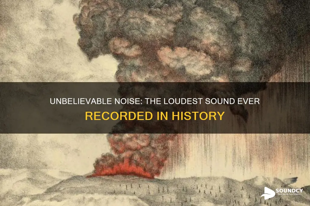 how many decibels was the loudest sound ever recoreed