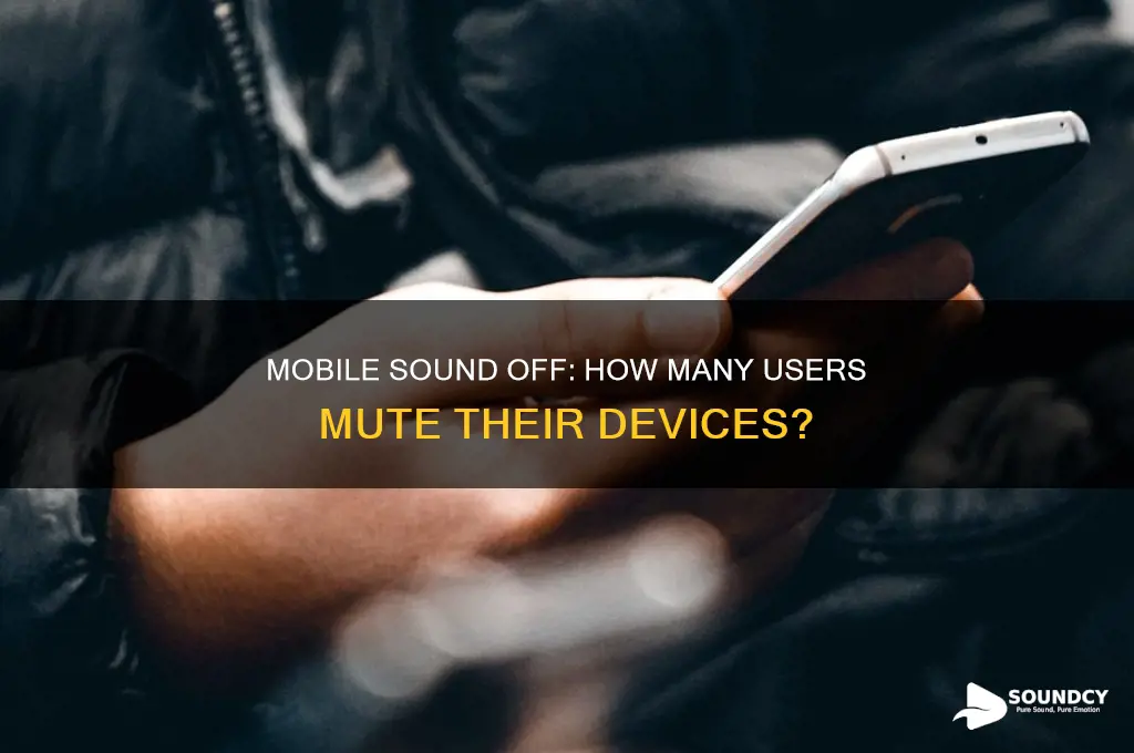 how many people have their sound off on mobile