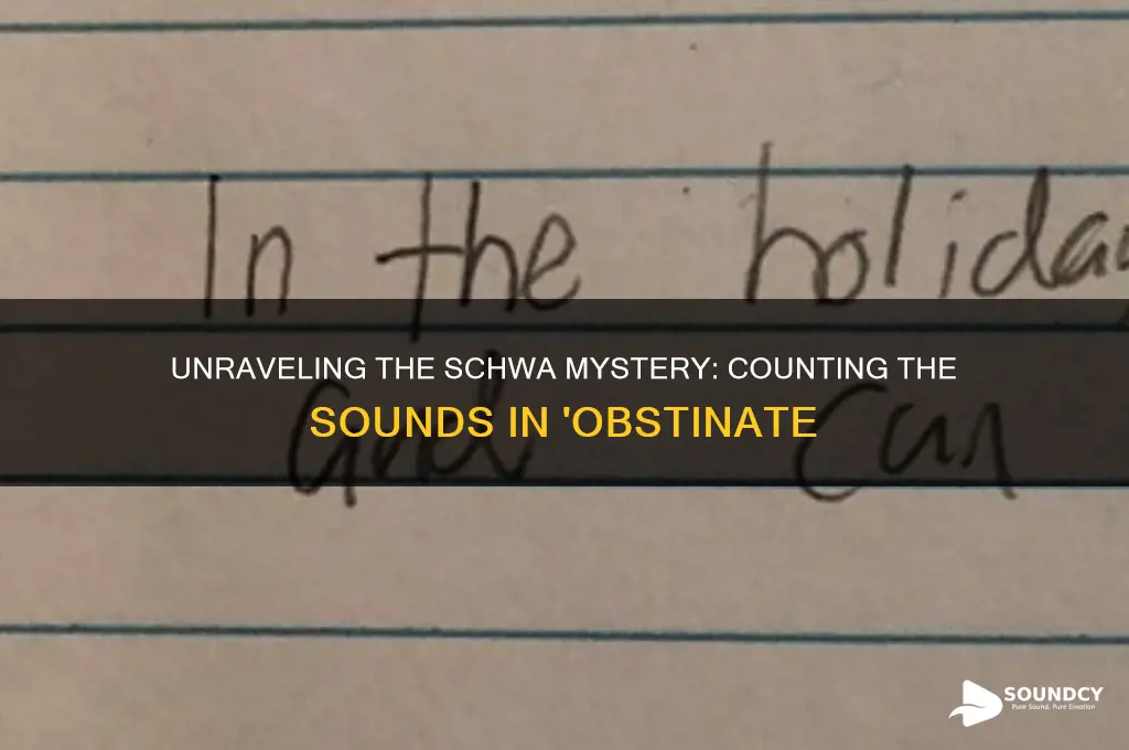 how many schwa sounds are in the word obstinate