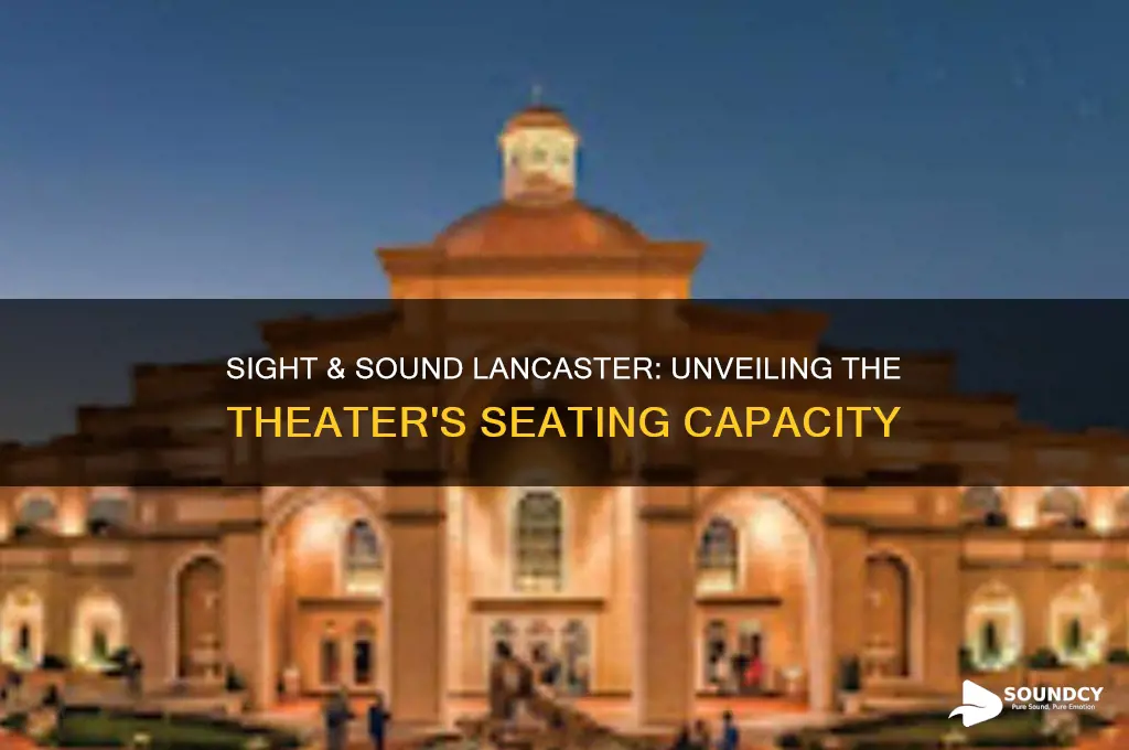 how many seats are at sight and sound lancaster