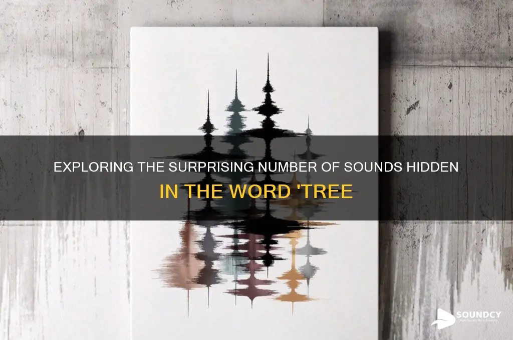 how many sounds in tree