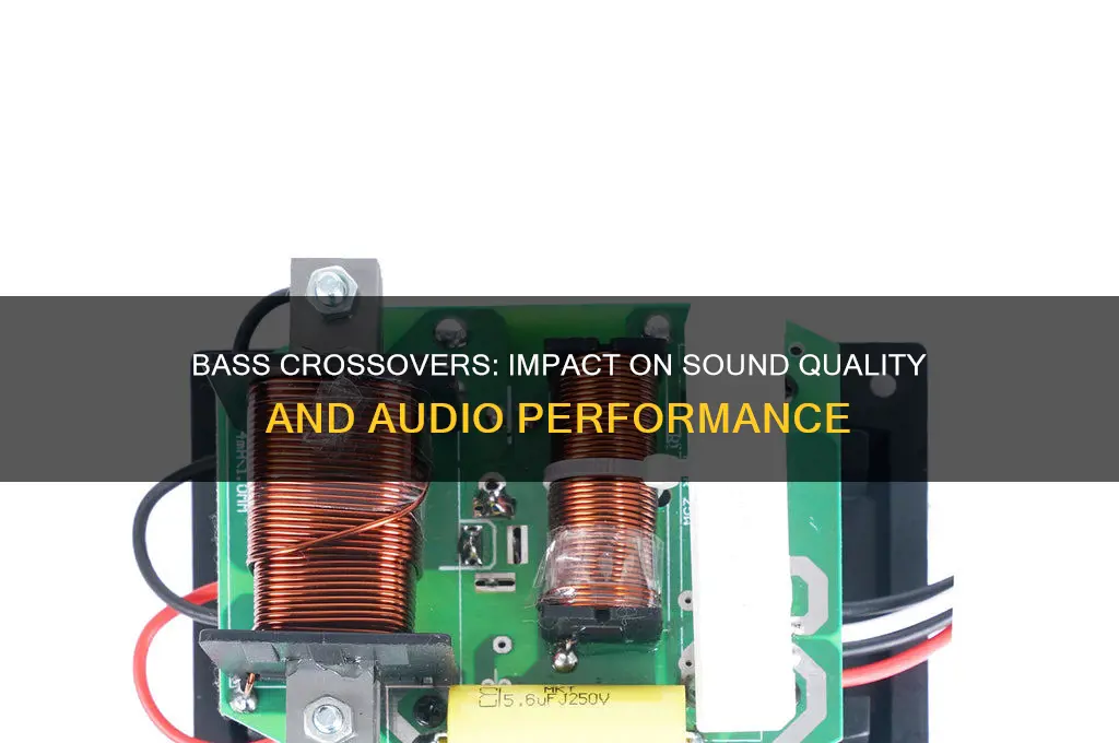 how much does a bass crossover affect sound quality