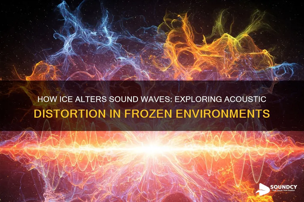 how much does ice distort sound