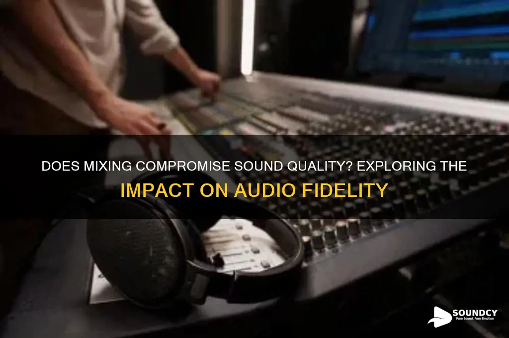 how much does mixing reduce the quality of sound