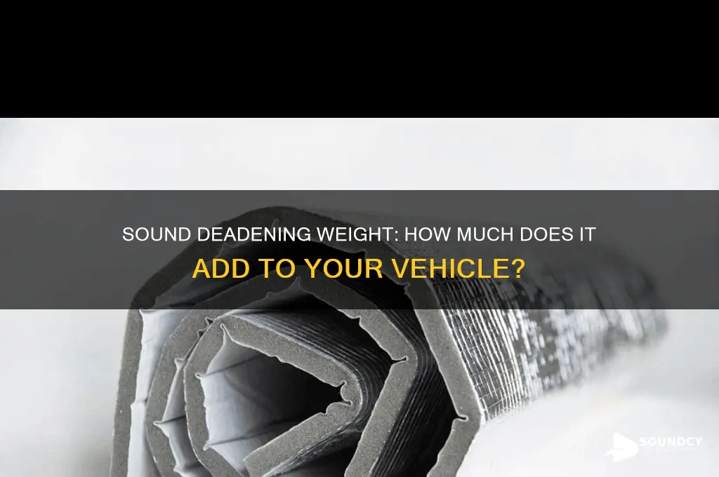 how much does sound deadening weight