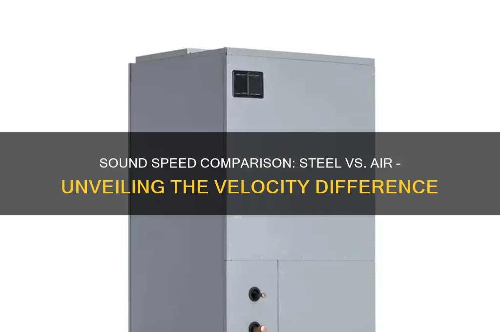 how much faster is sound in steel than air
