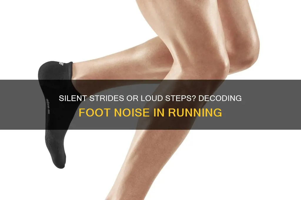 how much sound should your feet make while running