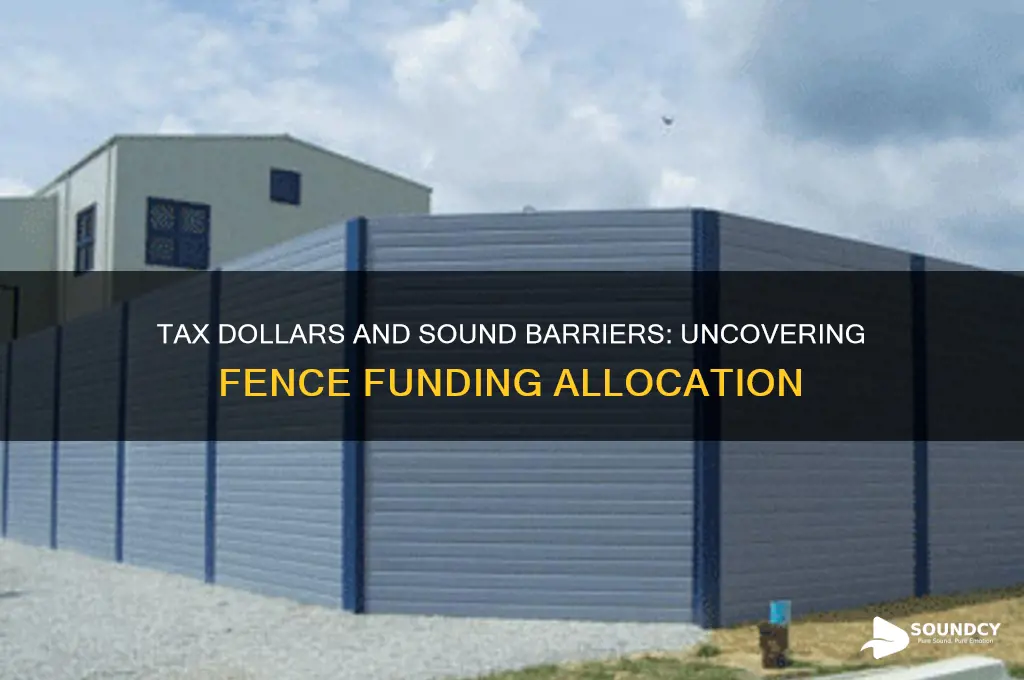 how much tax money spent on sound barrier fence