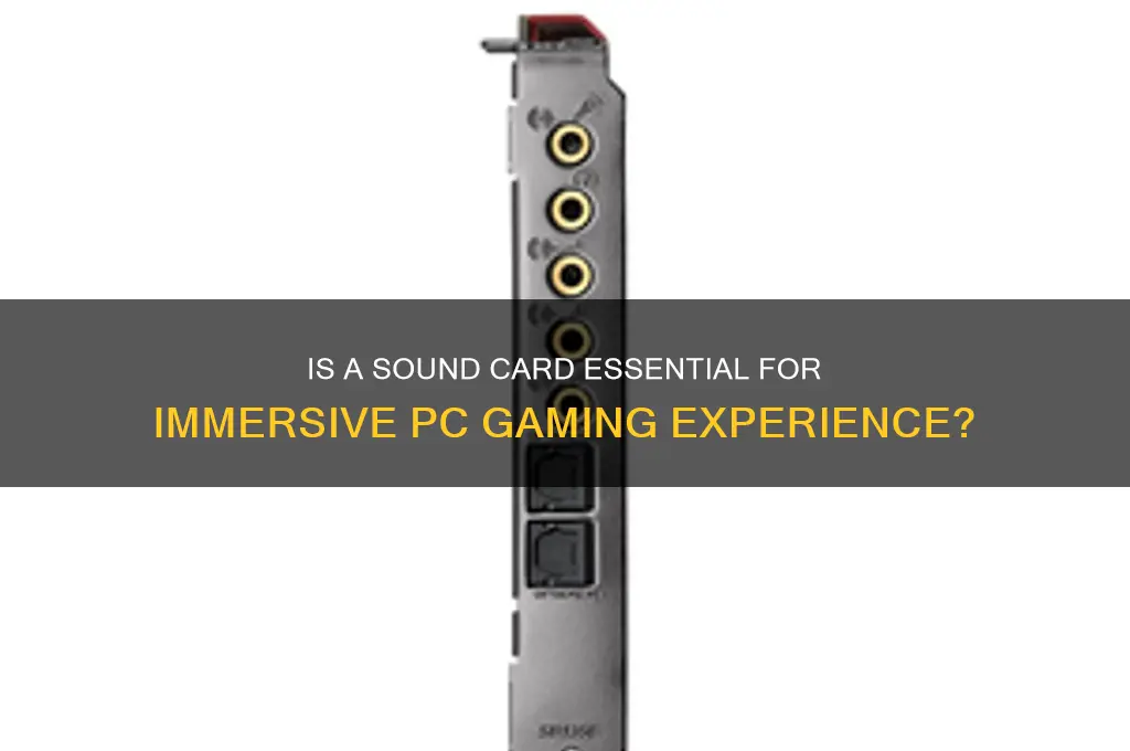 how nessessary is a sound card to pc gaming