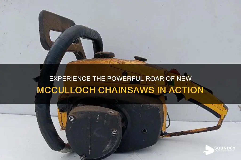 how new macculloch chainsaws sound