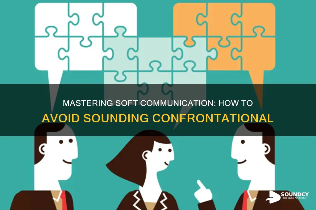 how not to sound confrontational