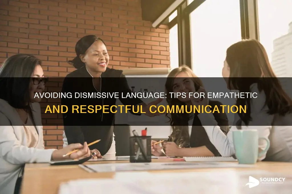 how not to sound dismissive