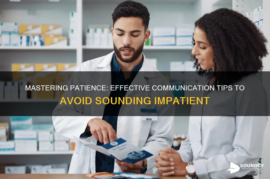 how not to sound impatient