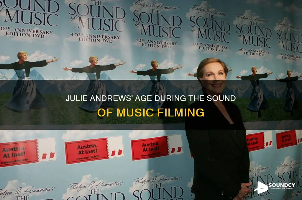 how old was julie andrews while filming the sound