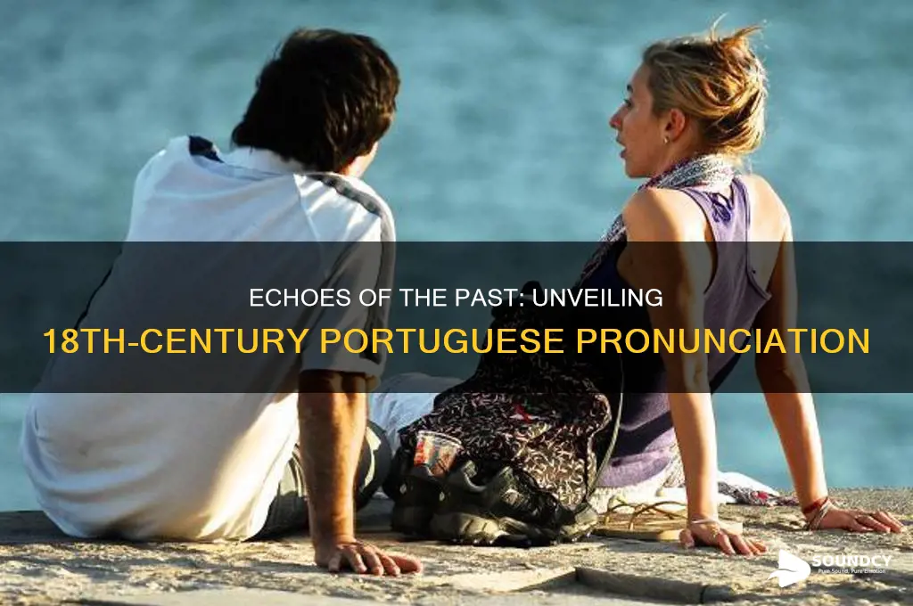how portuguese sounded in the 1700s