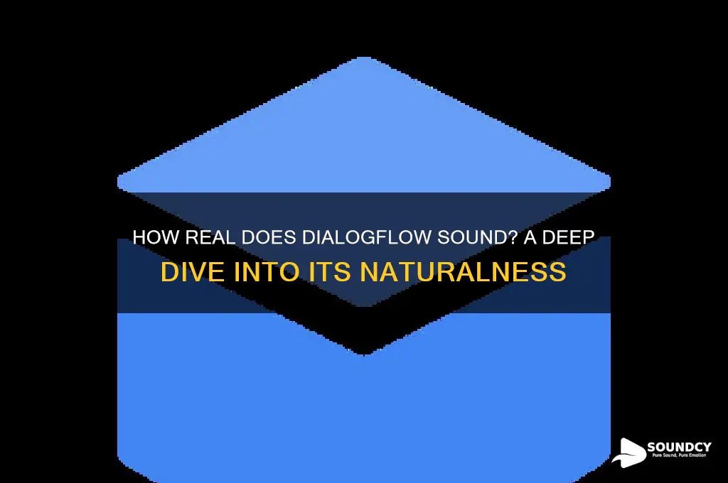 how real does dialogflow sound